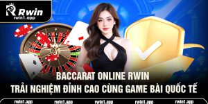 baccarat-online-rwin-trai-nghiem-dinh-cao-cung-game-bai-quoc-te