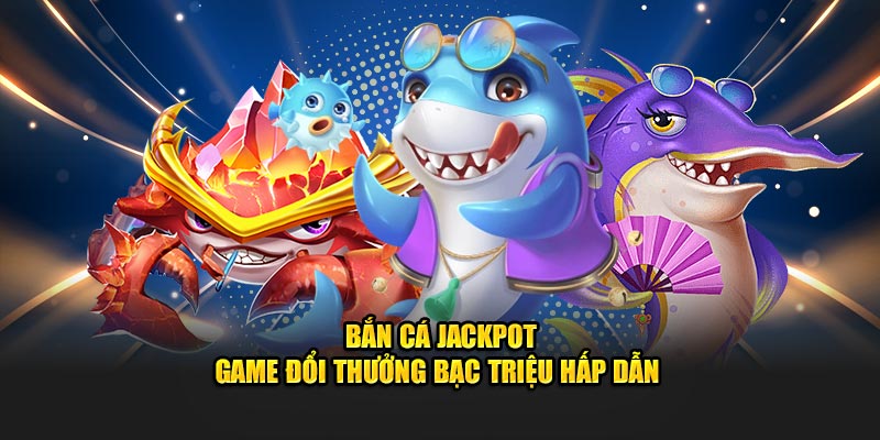 ban-ca-jackpot-game-doi-thuong-rwinapp